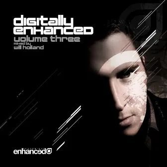 Digitally Enhanced Volume Three, Mixed by Will Holland by Will Holland