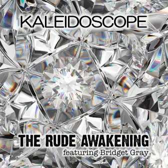 Kaleidoscope by The Rude Awakening