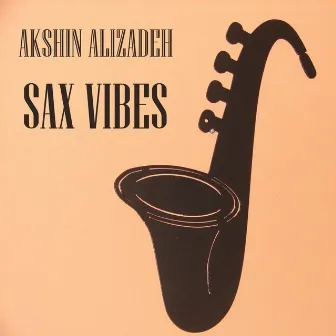 Sax Vibes by Akshin Alizadeh