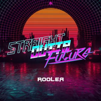 STRAIGHT OUTTA FUTURE by Rooler