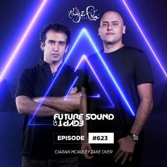 FSOE 623 - Future Sound Of Egypt Episode 623 (Ciaran McAuley Takeover) by Ciaran McAuley