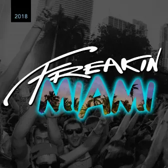 FREAKIN MIAMI 2018 (Mixed by House Of Virus) by House Of Virus