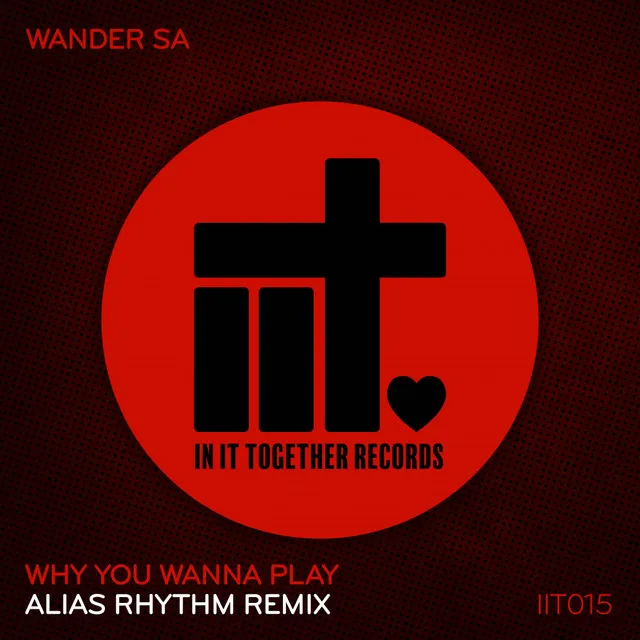 Why You Wanna Play - Alias Rhythm Extended Remix