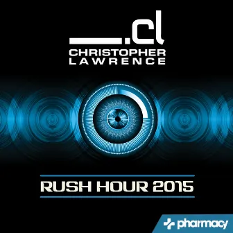 Rush Hour: Best of 2015 by Christopher Lawrence