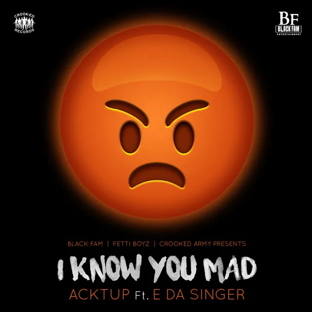 I Know You Mad (feat. E Da Singer) - Single