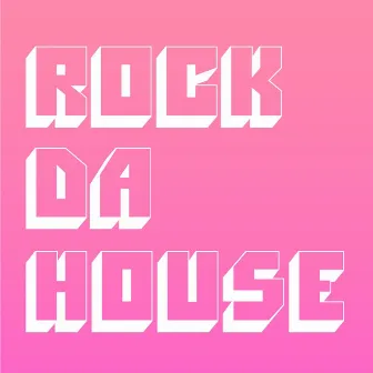 Rock Da House by Emery Warman