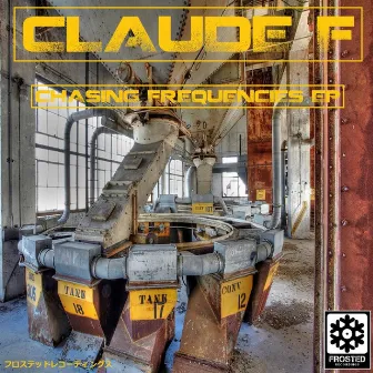 Chasing Frequencies EP by Claude F