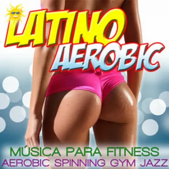 Latino Aerobic. Música Para Fitness, Aerobic, Spinning And Gym by Spanish Caribe sound