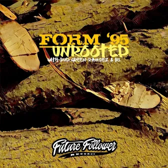 Unrooted by FORM '95