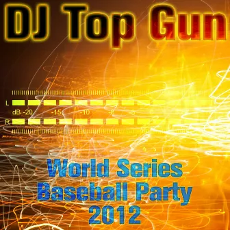 World Series Baseball Party 2012 by DJ Top Gun