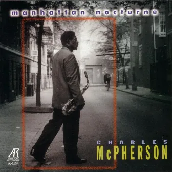 Manhattan Nocturne by Charles McPherson