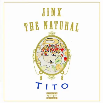 Tito by Jinx The Natural