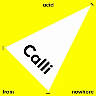 Acid From Nowhere by Calli