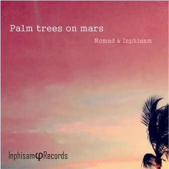 Palm Trees On Mars by No'mad