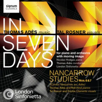 Adès: In Seven Days / Nancarrow Studies Nos. 6 & 7 by Thomas Adès