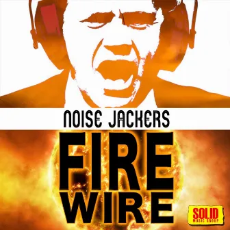 Fire Wire by Noise Jackers