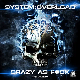 Crazy As Fuck by System Overload