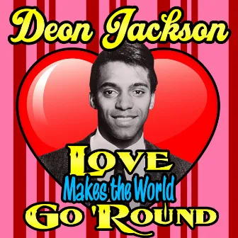 Love Makes The World Go 'Round by Deon Jackson