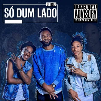 Só Dum Lado by O Trio