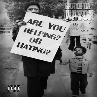 Are You Helping or Hating? by Shake Da Mayor