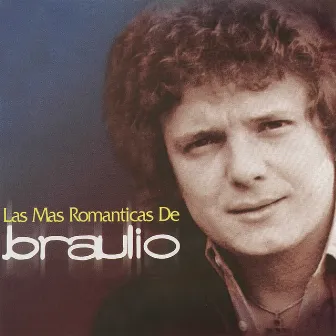 Las Mas Romanticas de Braulio by Braulio