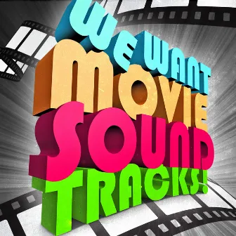 We Want Movie Soundtracks - The Great Collection Of Famous Film Music by The Great Collection Of Film Music