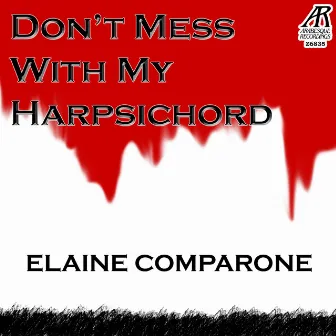 Don't Mess With My Harpsichord by The Queen's Chamber Band