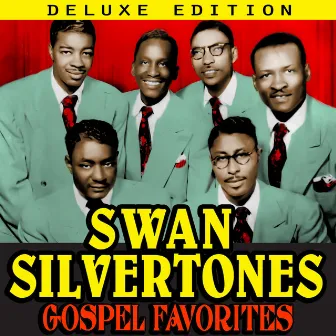 Gospel Favorites (Deluxe Edition) by Swan Silvertones