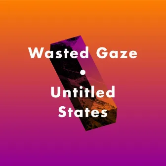 Untitled States EP by Wasted Gaze