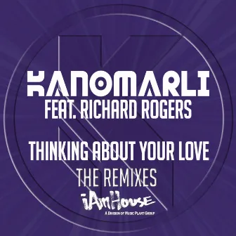 Thinking About Your Love (The Remixes) by Kanomarli