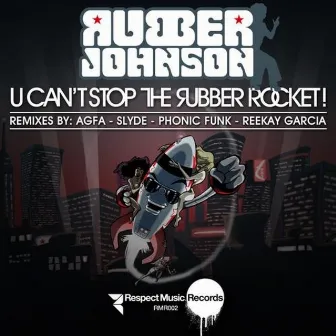 U Can't Stop the Rubber Rocket! by Rubber Johnson