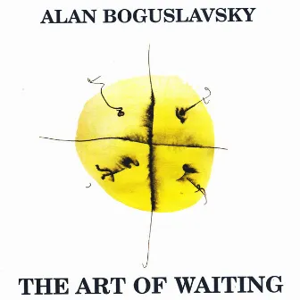 The Art Of Waiting by Alan Boguslavsky