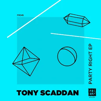 Party Right EP by Tony Scaddan