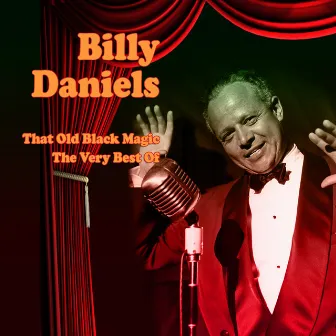 That Old Black Magic - The Very Best Of by Billy Daniels