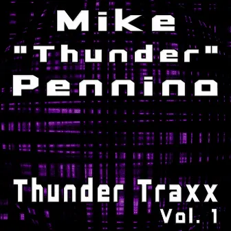 Thunder Traxx Vol. 1 by Mike “Thunder” Pennino