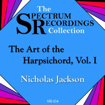 The Art of the Harpsichord, Vol. 1 - Louis and François Couperin: Harpsichord Suites by Nicholas Jackson