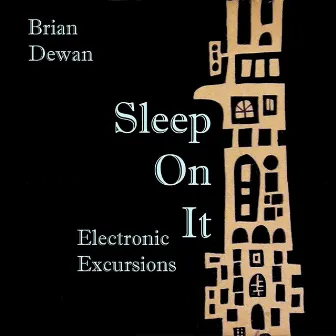 Sleep On It - Electronic Excursions by Brian Dewan