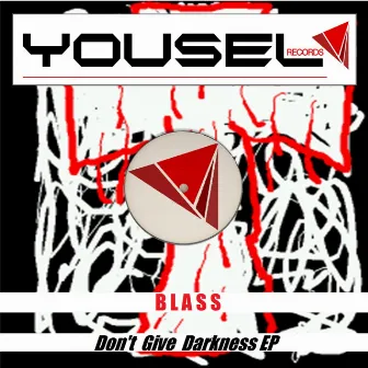 Don't Give Darkness EP by Blass (ITA)