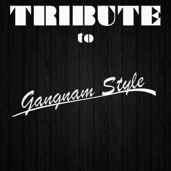 Gangnam Style (강남스타일) - Instrumental Tribute to Psy 6甲] by Cover Crew