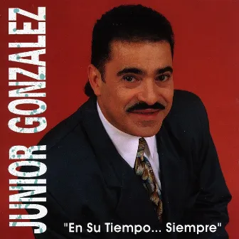 En Su Tiempo... Siempre by Junior Gonzalez