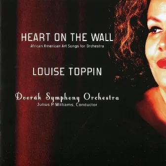 Heart on the Wall: African American Art Songs for Orchestra by Louise Toppin