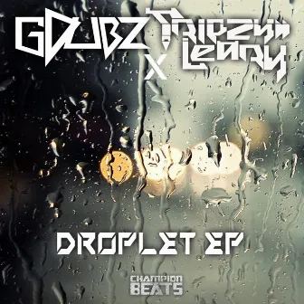 Droplet Ep by GDubz (CAN)