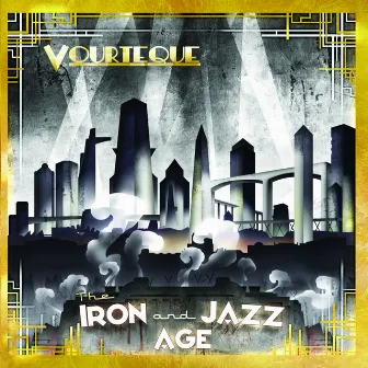 The Iron & Jazz Age by Vourteque