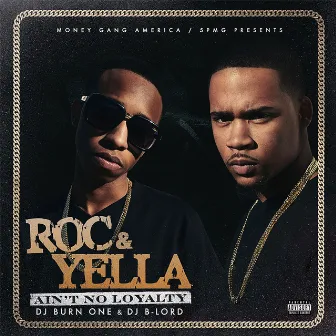 Ain't No Loyalty by Roc & Yella