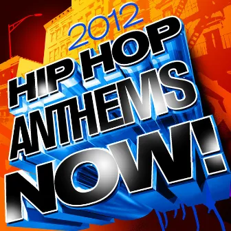 Hip Hop Anthems Now! 2012 by Unknown Artist