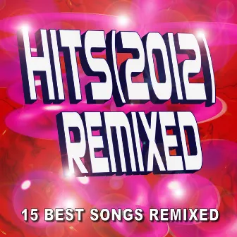 Hits (2012) Remixed – 15 Best Songs Remixed by DJ Remix Factory