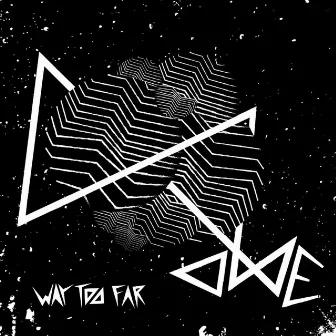 Way Too Far by Ome