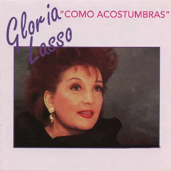 Como Acostumbras by Gloria Lasso