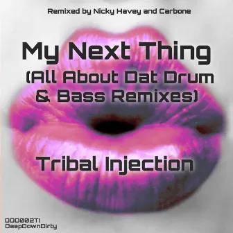 My Next Thing (All About Dat Drum & Bass Remixes) by Tribal Injection