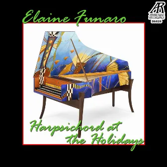 Harpsichord at the Holidays: Christmas Carols Past and Present by Elaine Funaro